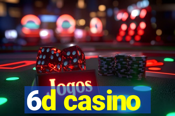 6d casino